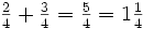 \textstyle{\frac24+\frac34=\frac54 = 1\frac14}