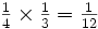 \textstyle{\frac14 \times \frac13=\frac1{12}}