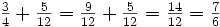 \textstyle{\frac34+\frac{5}{12}=\frac{9}{12}+\frac{5}{12}=\frac{14}{12}=\frac76}