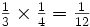 \textstyle{{1 \over 3} \times {1 \over 4} = {1 \over 12}}